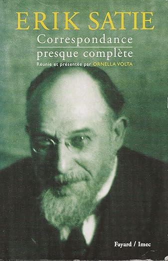 Literatur, littérature: Erik Satie Correspondance presque complète, hrsg. von Ornella Volta